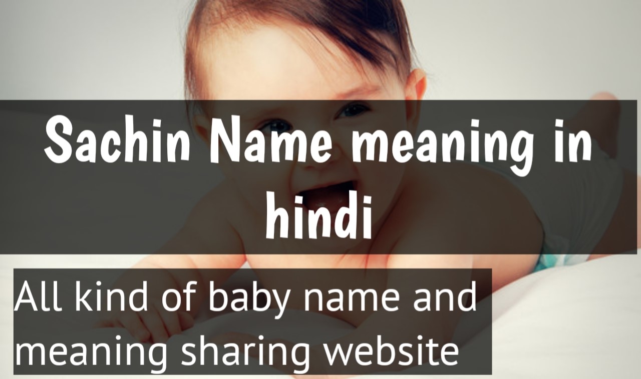 sachin name meaning in hindi, sachin ka meaning ,sachin meaning in hindi dictioanry,meaning of sachin in hindi