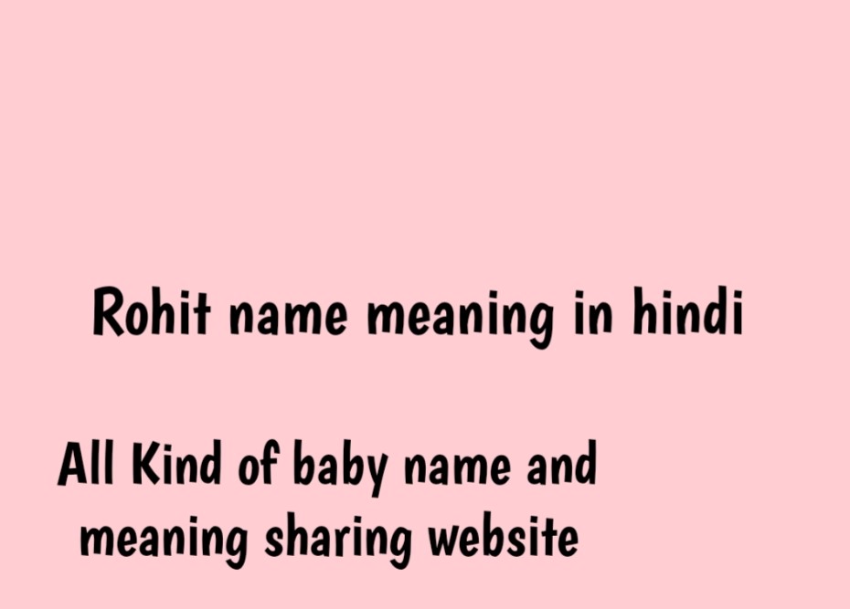 rohit name meaning in hindi, rohit ka meaning, rohit meaning in hindi dictionary, meaning of rohit in hindi